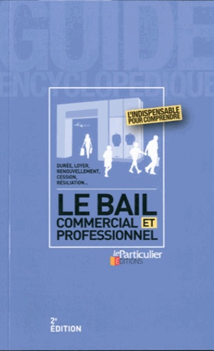 Jean-Léon Gantier et Arnaud Saugeras - Le bail commercial et professionnel.