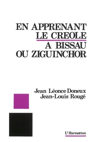 Jean Léonce Doneux et Jean-Louis Rougé - En apprenant le créole à Bissau ou Ziguinchor.