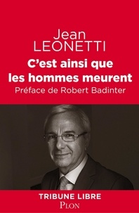 Jean Leonetti - C'est ainsi que les hommes meurent.