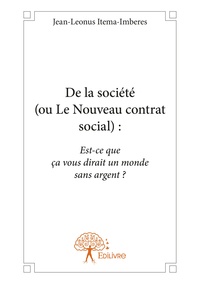 Jean-Leonus Itema-Imberes - De la société (ou le nouveau contrat social ).