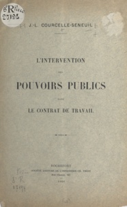 Jean-Léopold Courcelle-Seneuil - L'intervention des pouvoirs publics dans le contrat de travail.