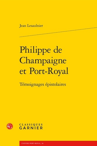 Philippe de Champaigne et Port-royal. Témoignages épistolaires