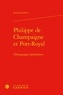 Jean Lesaulnier - Philippe de Champaigne et Port-Royal - Témoignages épistolaires.