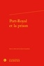 Jean Lesaulnier - Port-Royal et la prison.