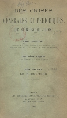 Jean Lescure - Des crises générales et périodiques de surproduction (1) - Le phénomène.