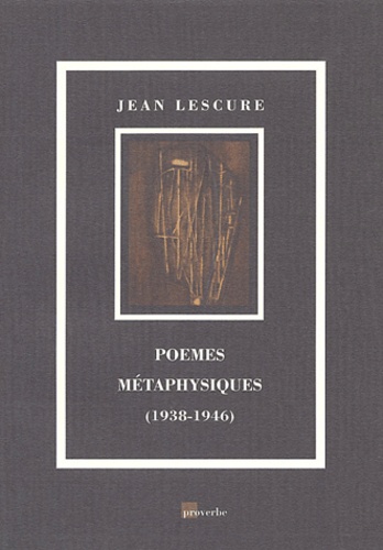 Jean Lescure - Poemes Metaphysiques 1938-1946.