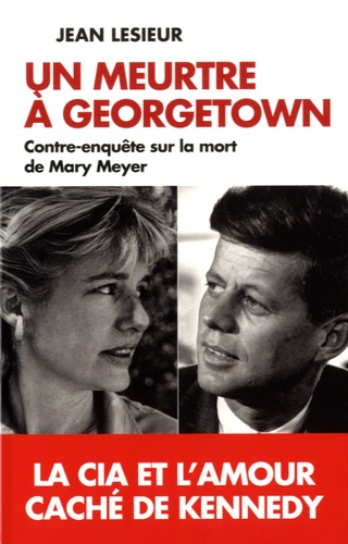 Un meurtre à Georgetown. Contre-enquête sur la mort de Mary Meyer