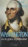 Jean Lessay - George Washington ou la grâce républicaine.