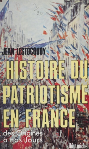 Histoire du patriotisme en France. Des origines à nos jours