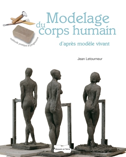 Jean Letourneur - Modelage du corps humain d'après modèle vivant.