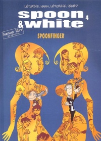 Jean Léturgie et  Yann - Spoon & White Tome 4 : Spoonfinger.