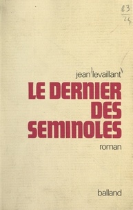 Jean Levaillant - Le dernier des Séminoles.