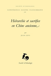 Jean Levi - Hiérarchie et sacrifice en Chine ancienne.