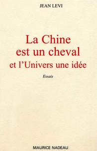 La Chine est un cheval et l'Univers une idée