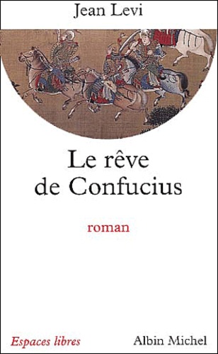 Jean Lévi - Le Reve De Confucius.