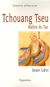 Jean Levi - Tchouang Tseu - Maître du Tao.