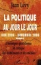 Jean Lévy - La politique au jour le jour (juin 2006-novembre 2006) - Chronique quotidienne et critique des événements et des médias Volume 2.