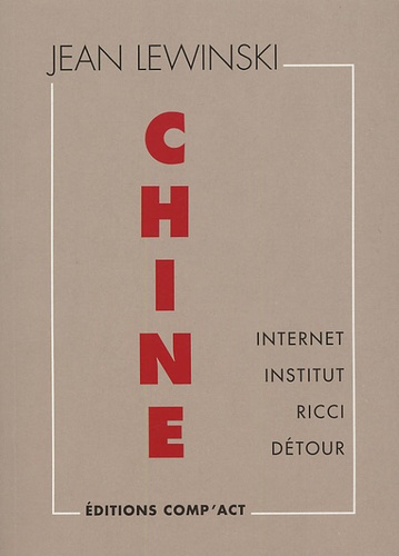 Jean Lewinski - Chine - Internet, Institut, Ricci, Détour.