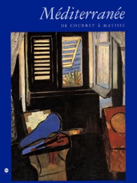 Jean Leymarie et Georges Roque - Méditerranée - De Courbet à Matisse.