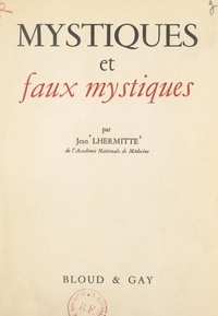 Jean Lhermitte - Mystiques et faux mystiques.
