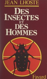 Jean Lhoste - Des insectes et des hommes.