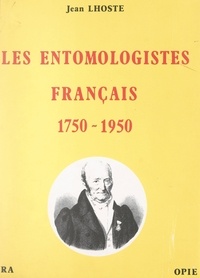 Jean Lhoste et Pierre Grison - Les entomologistes français (1750-1950).
