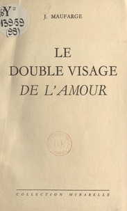 Jean Liard et J. Maufarge - Le double visage de l'amour.