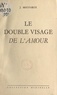 Jean Liard et J. Maufarge - Le double visage de l'amour.