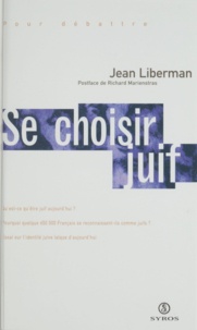 Jean Liberman - Se choisir Juif - L'identité juive laïque d'aujourd'hui.