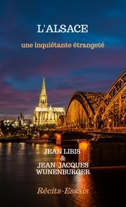 Jean Libis et Jean-Jacques Wunenburger - L'Alsace - Une inquiétante étrangeté.