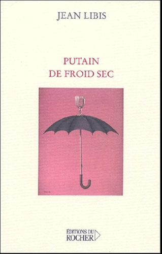 Jean Libis - Putain de froid sec.