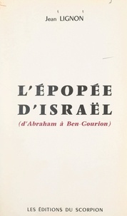 Jean Lignon - L'épopée d'Israël (d'Abraham à Ben-Gourion).