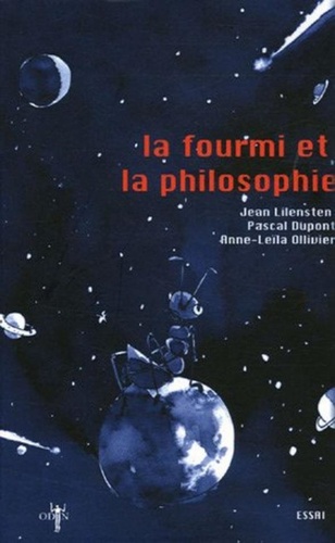 Jean Lilensten et Pascal Dupont - La fourmi et la philosophie.