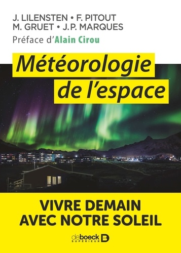 Jean Lilensten et Frédéric Pitout - Météorologie de l'espace - Vivre demain avec notre Soleil.