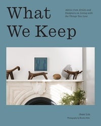 Jean Lin - What we keep - Advice from artists and designers on living with the things you love.