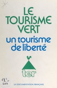 Jean Lobry et  Tourisme en espace rural - Le tourisme vert - Un tourisme de liberté.
