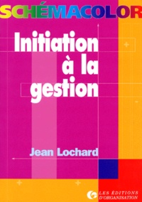 Jean Lochard - Initiation à la gestion.