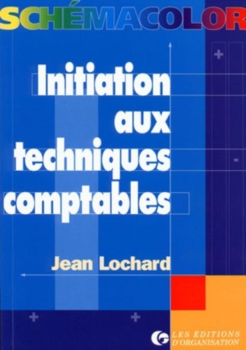 Jean Lochard - Initiation aux techniques comptables.