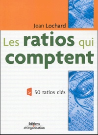 Jean Lochard - Les ratios qui comptent.