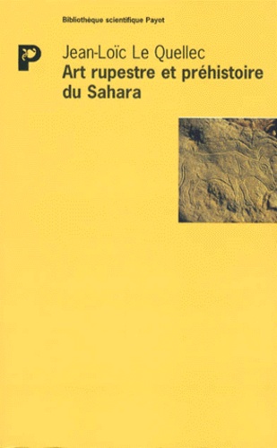Jean-Loïc Le Quellec - Art rupestre et préhistoire du Sahara - Le Messak libyen.