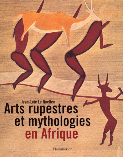 Jean-Loïc Le Quellec - Arts rupestres et mythologies en Afrique.