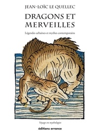 Jean-Loïc Le Quellec - Dragons et merveilles - Voyage en mythologies.
