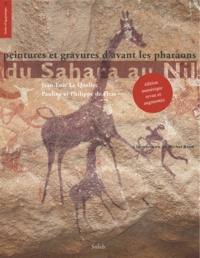 Jean-Loïc Le Quellec et Pauline de Flers - Du Sahara au Nil - Peintures et gravures d'avant les pharaons.