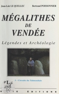 Jean-Loïc Le Quellec et Bertrand Poissonnier - Mégalithes de Vendée (1) : Légendes et archéologie - Circuits du Talmondais.