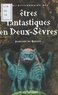 Jean-Loïc Le Quellec - Mini-dictionnaire des êtres fantastiques des Deux-Sèvres.