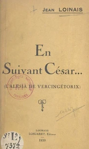 En suivant César... (l'Alésia de Vercingétorix)