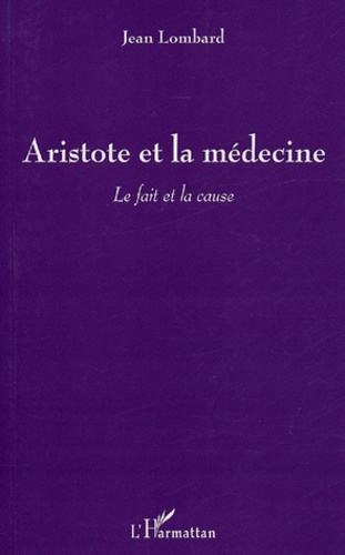 Aristote et la médecine. Le fait et la cause