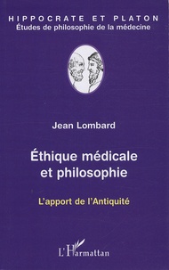 Jean Lombard - Ethique médicale et philosophie - L'apport de l'Antiquité.