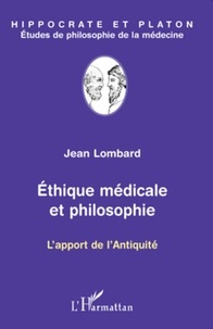 Jean Lombard - Ethique médicale et philosophie - L'apport de l'Antiquité.