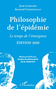 Jean Lombard et Bernard Vandewalle - Philosophie de l'épidémie - Le temps de l'émergence.